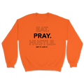 EAT. PRAY. HUSTLE. CREWNECK SWEATSHIRT